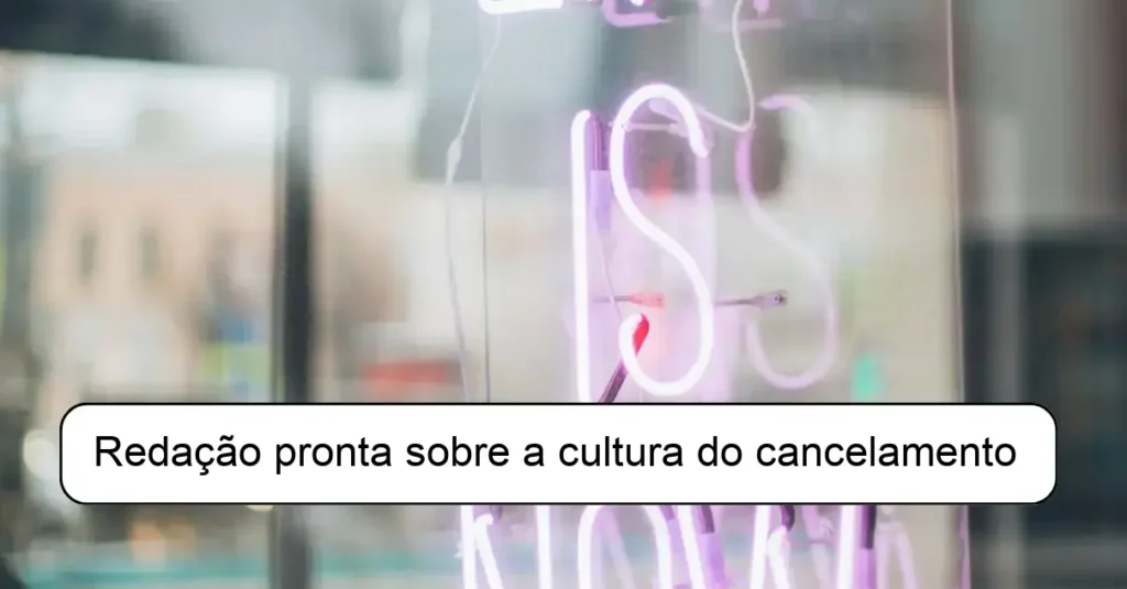 Redação pronta sobre a cultura do cancelamento