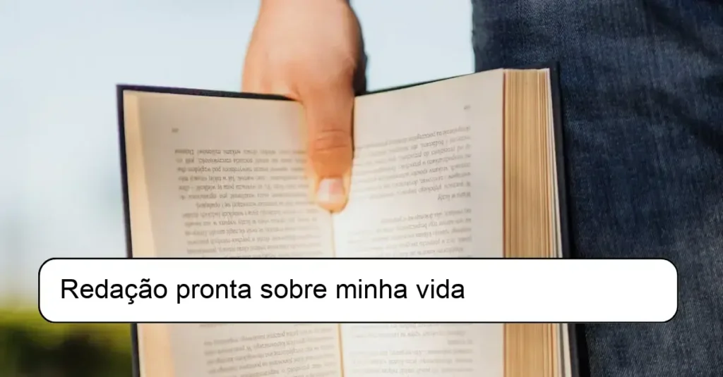 Redação pronta sobre minha vida