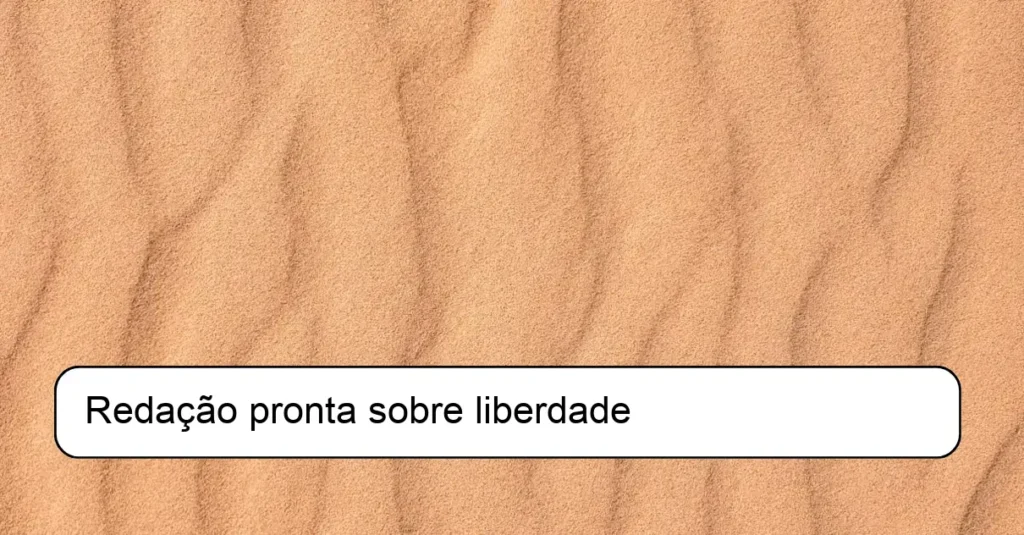 Redação pronta sobre liberdade