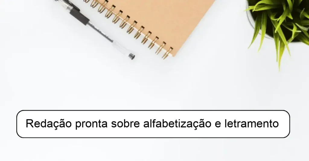 Redação pronta sobre alfabetização e letramento