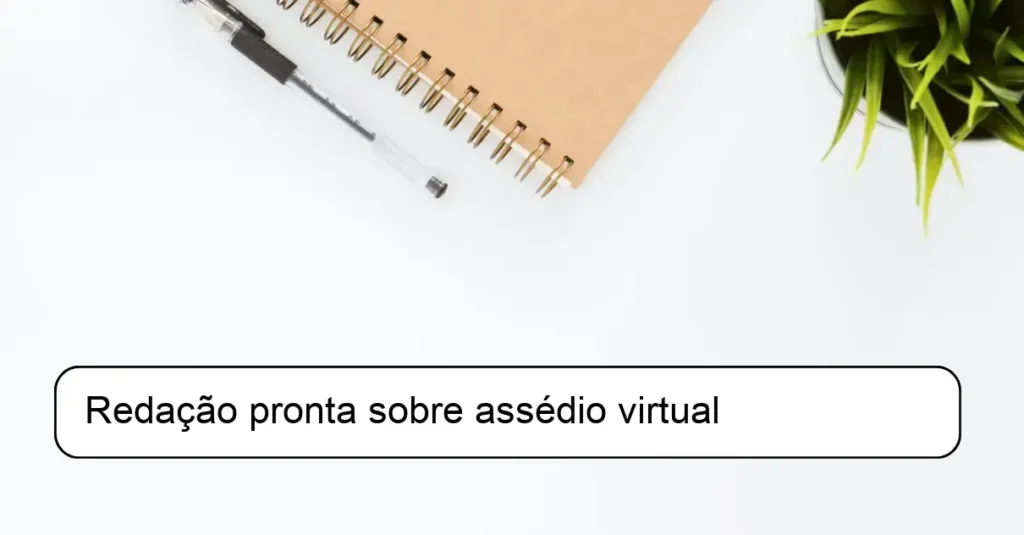 Redação pronta sobre assédio virtual