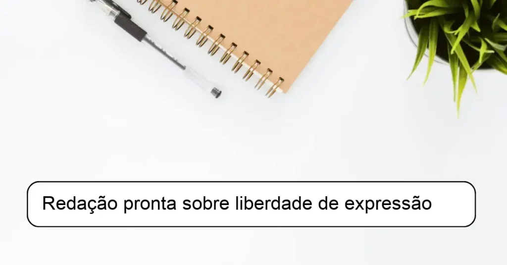 Redação pronta sobre liberdade de expressão