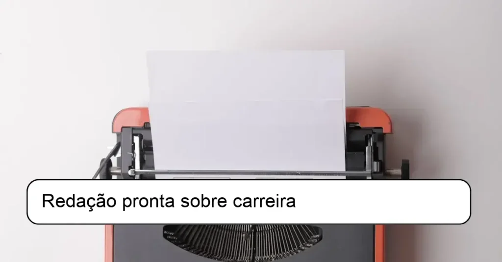 Redação pronta sobre carreira