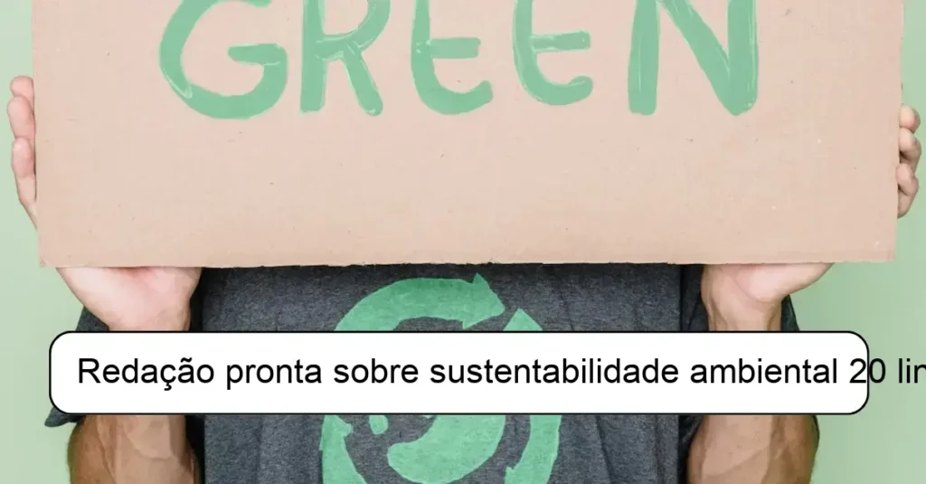 Redação pronta sobre sustentabilidade ambiental 20 linhas