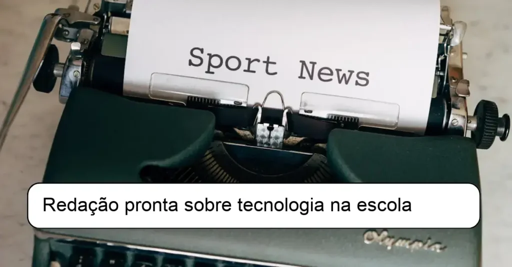 Redação pronta sobre tecnologia na escola