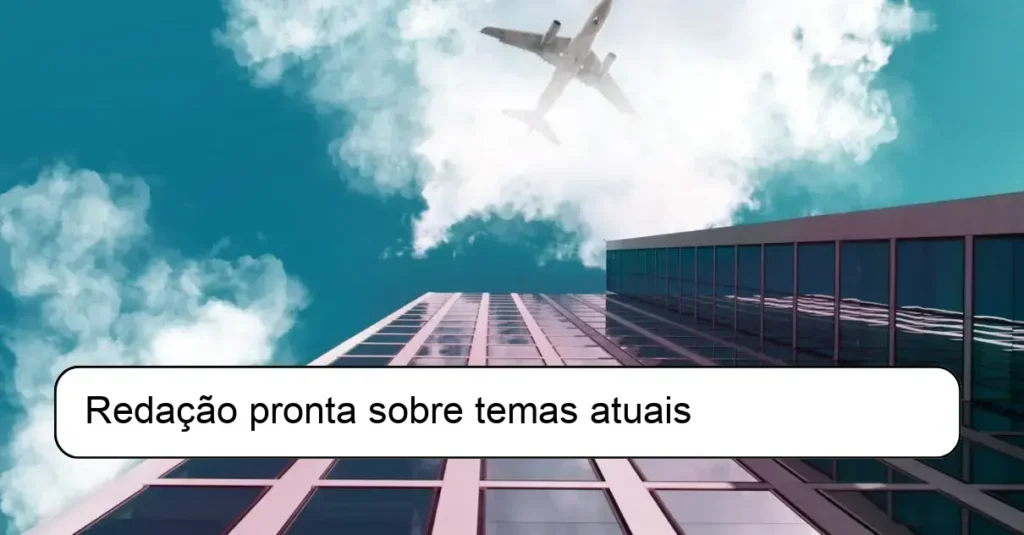 Redação pronta sobre temas atuais
