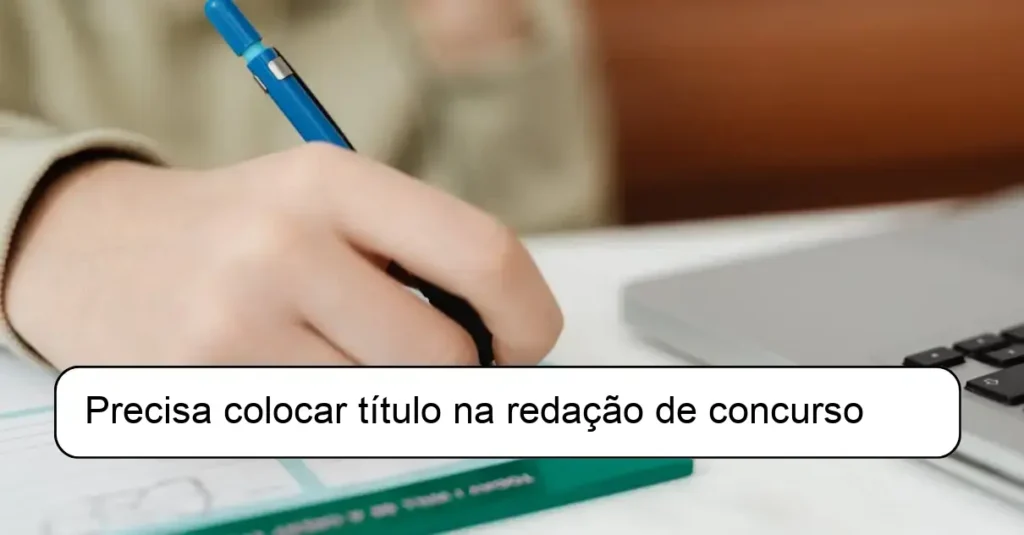 Precisa colocar título na redação de concurso
