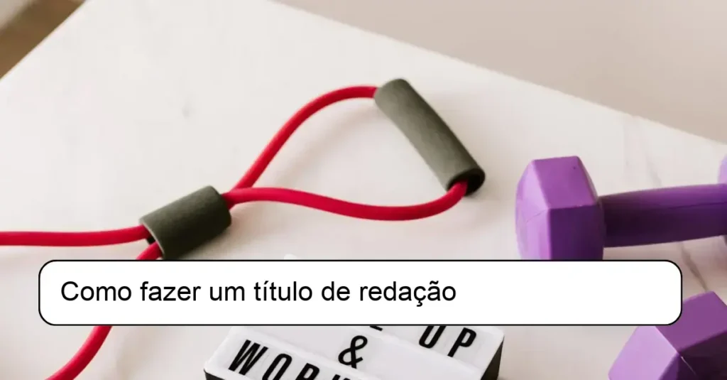 Como fazer um título de redação