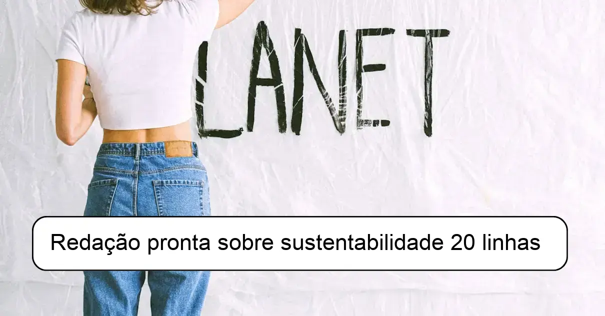 Redação pronta sobre sustentabilidade 20 linhas