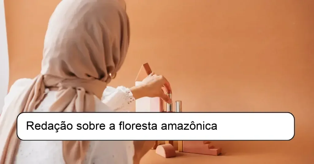 Redação sobre a floresta amazônica